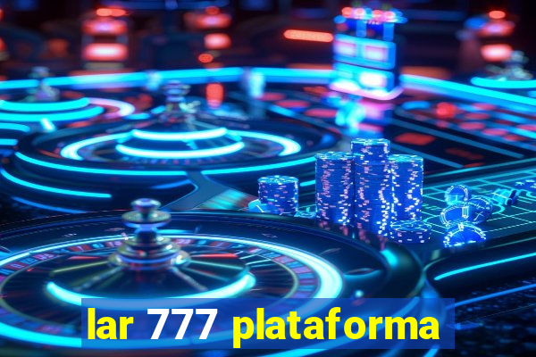 lar 777 plataforma